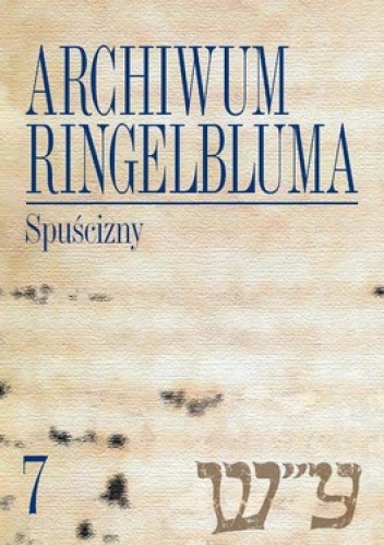 Archiwum Ringelbluma. Konspiracyjne Archiwum Getta Warszawy. Tom 7. Spuścizny + CD - Katarzyna Person