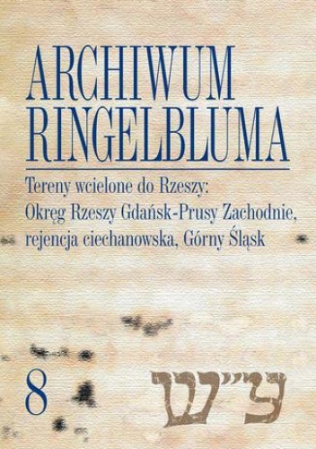 Archiwum Ringelbluma. Konspiracyjne Archiwum Getta Warszawy, tom 8. Tereny wcielone do Rzeszy: Okręg Rzeszy Gdańsk-Prusy Zachodnie, rejencja ciechanowska, Górny Śląsk - Magdalena S.