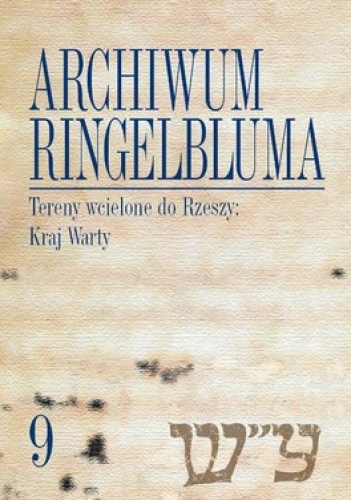Archiwum Ringelbluma. Konspiracyjne Archiwum Getta Warszawy. Tom 9. Tereny wcielone do Rzeszy: Kraj Warty + CD - Magdalena Siek