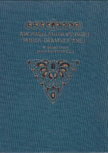 Arcydzieła europejskiej poezyi dramatycznej. Tom 1