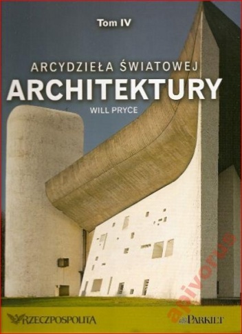 Arcydzieła światowej architektury- t.4 - Will Pryce