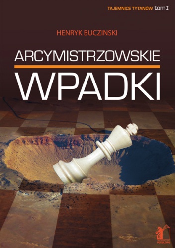 Arcymistrzowskie wpadki - Henryk Buczinski