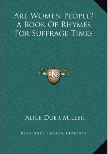 Are Women People? a Book of Rhymes for Suffrage Times - Alice Duer Miller