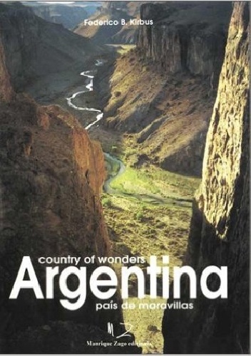Argentina: Country of Wonders - Federico B. Kirbus