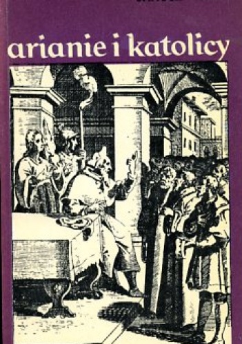 Arianie i katolicy - Janusz Tazbir