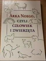 Arka Noego, czyli człowiek i zwierzęta - Stanisław Klimaszewski