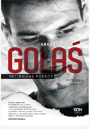 Arkadiusz Gołaś. Przerwana podróż - Piotr Bąk