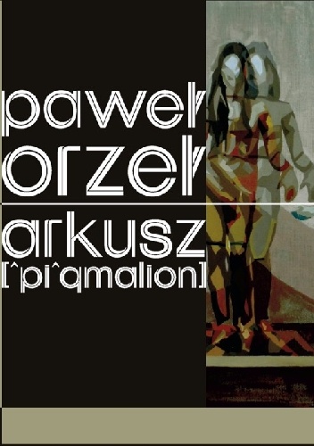 Arkusz [^pi^gmalion] - Paweł Orzeł