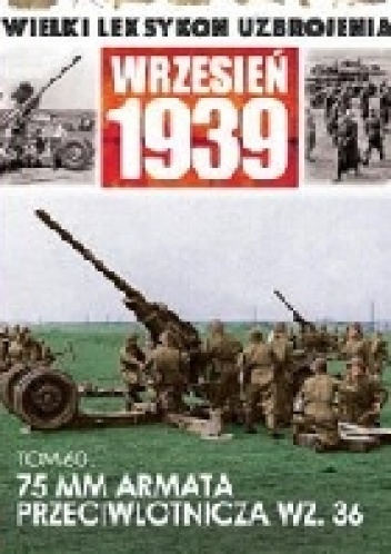 Armata Przeciwlotnicza wz. 36/37/38 ST oraz Ciągniki Artyleryjskie C4P i PZinż. 342 - Jędrzej Korbal, Wiesław Słupczyński