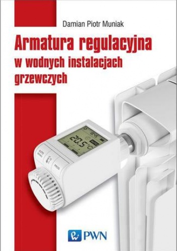 Armatura regulacyjna w wodnych instalacjach grzewczych - Damian Muniak Piotr