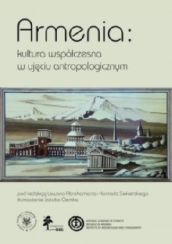 Armenia: kultura współczesna w ujęciu antropologicznym - Konrad Siekierski, Lewon Abrahamian