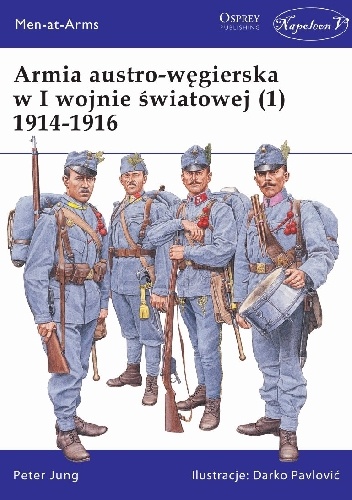 Armia austro-węgierska w I wojnie światowej (1) 1914-1916 - Peter Jung