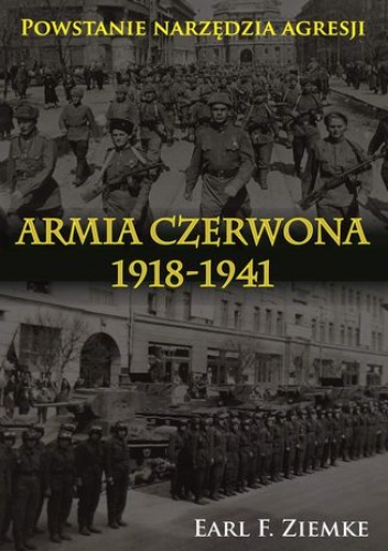 Armia Czerwona 1918-1941. Powstanie narzędzia agresji - F. Ziemke Earl.