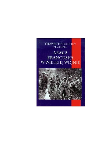 Armia Francuska w Wielkiej Wojnie - Fernand Louis Lucien Pellegrin