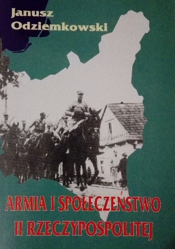 Armia i społeczeństwo II Rzeczypospolitej - Janusz Odziemkowski