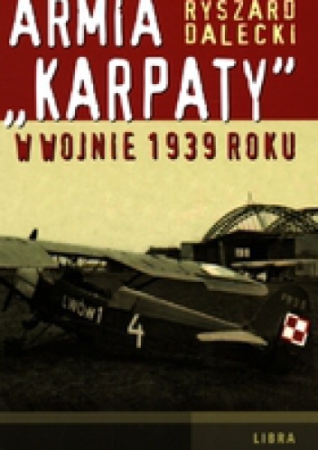 Armia &Karpaty& w wojnie 1939 roku - Ryszard Dalecki