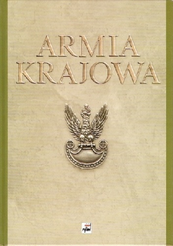 Armia Krajowa: szkice z dziejów Sił Zbrojnych Polskiego Państwa Podziemnego - Krzysztof Komorowski