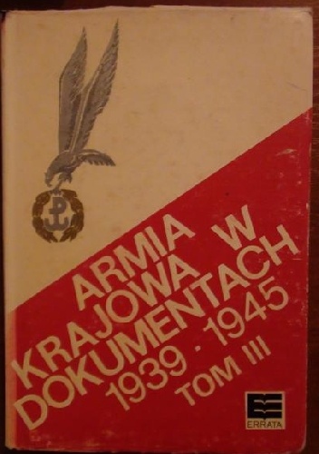 Armia Krajowa w dokumentach 1939-1945 tom III: kwiecień 1943 - lipiec 1944