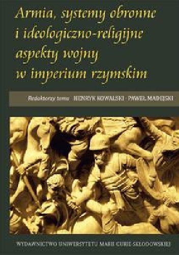 Armia, systemy obronne i ideologiczno-religijne aspekty wojny w imperium rzymskim