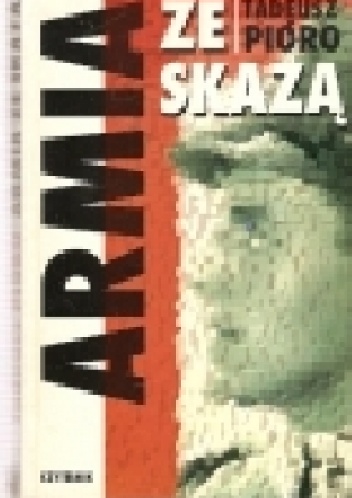 Armia ze skazą. W Wojsku Polskim 1945-1968 (wspomnienia i refleksje) - Tadeusz Pióro