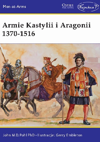 Armie Kastylii i Aragonii 1370-1516 - John M.D. Pohl
