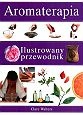 Aromaterapia. Ilustrowany przewodnik - Clare Walters