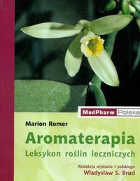 Aromaterapia. Leksykon roślin leczniczych - Marion Romer