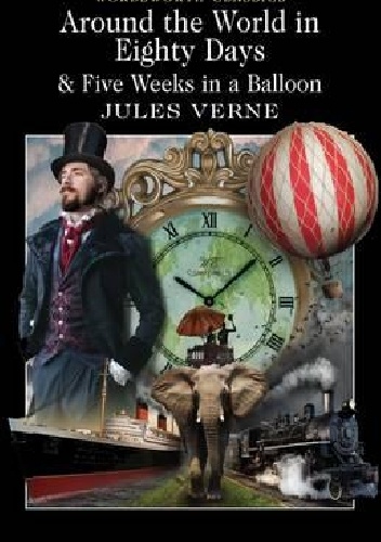 Around the World in 80 Days & Five Weeks in a Balloon - Juliusz Verne