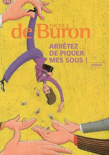 Arrêtez de piquer mes sous ! - Nicole de Buron