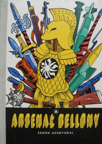 Arsenał Bellony - Zenon Mendrygał