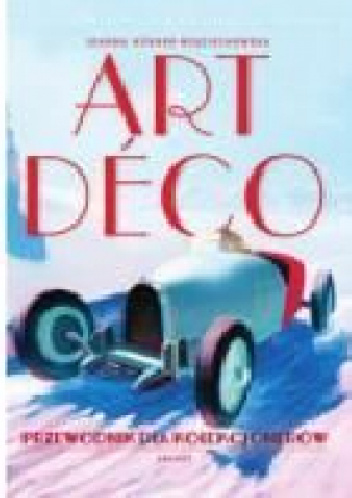 ART DECO. Przewodnik dla kolekcjonerów - Joanna Hübner-Wojciechowska