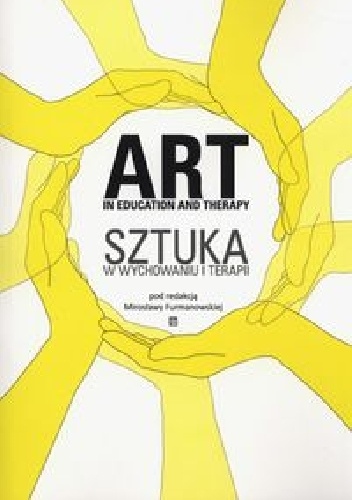 Art in education and therapy. Sztuka w wychowaniu i terapii - Mirosława Furmanowska