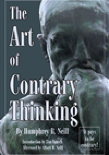 Art of Contrary Thinking - Humphrey B. Neill