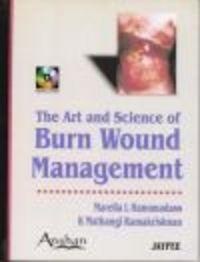 Art & Science of Burn Wound Management - Marella L. Hanumadass, Mathangi K. Ramakrihnan