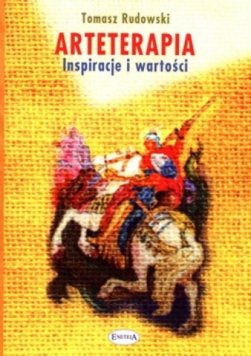 Arteterapia. Inspiracje i wartości - Tomasz Rudowski