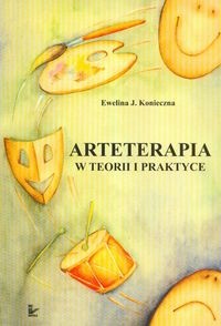 Arteterapia w teorii i praktyce - Ewelina J. Konieczna