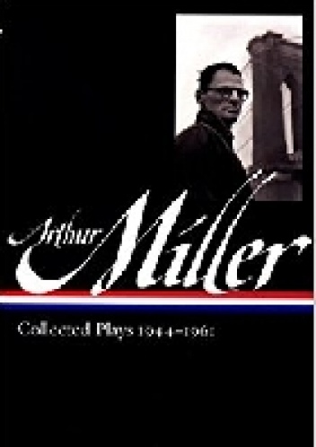Arthur Miller: Collected Plays 1944-1961 - Arthur Miller