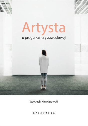 Artysta u progu kariery zawodowej - Wojciech Niewiarowski