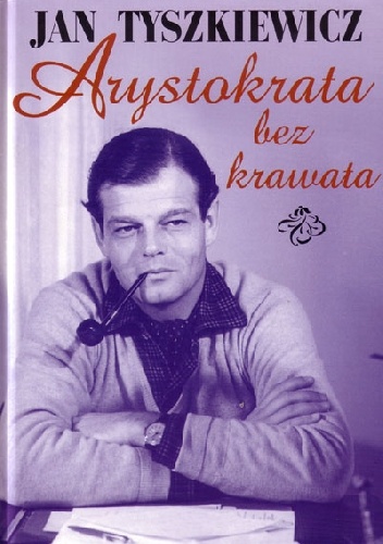 Arystokrata bez krawata - Jan Tyszkiewicz