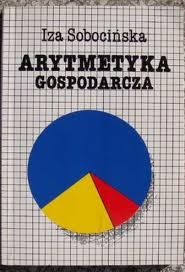 Arytmetyka gospodarcza - Iza Sobocińska
