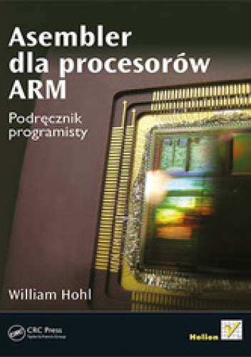 Asembler dla procesorów ARM. Podręcznik programisty - William Hohl