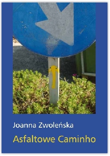 Asfaltowe Caminho - Joanna Zwoleńska