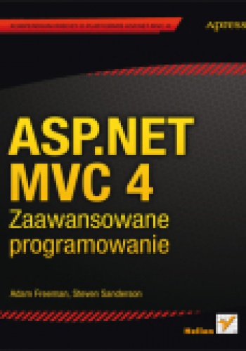 ASP.NET MVC 4. Zaawansowane programowanie - Adam Freeman