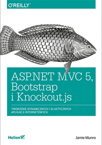 ASP.NET MVC 5, Bootstrap i Knockout.js. Tworzenie dynamicznych i elastycznych aplikacji internetowych - Munro Jamie