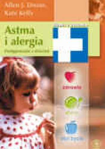 Astma i alergia. Postępowanie z dziećmi - Kate Kelly, Allen J. Dozor