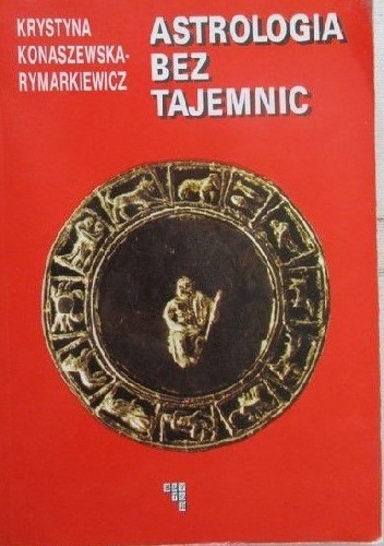 Astrologia Bez Tajemnic - Krystyna Konaszewska-Rymarkiewicz