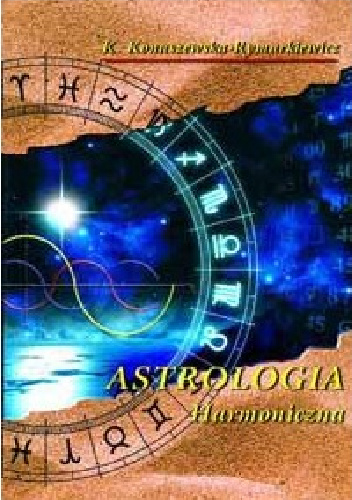 Astrologia harmoniczna - Krystyna Konaszewska-Rymarkiewicz