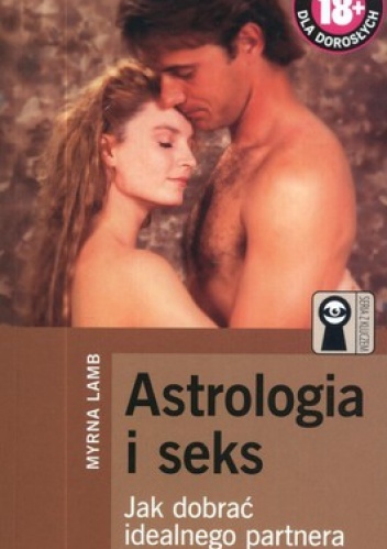 Astrologia i seks. Jak dobrać idealnego partnera - Myrna Lamb