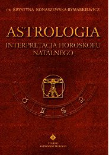Astrologia - Interpretacja horoskopu.  Tom I - Krystyna Konaszewska-Rymarkiewicz