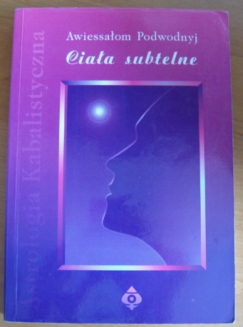 Astrologia Kabalistyczna. Ciała subtelne - Awiessałom Podwodnyj